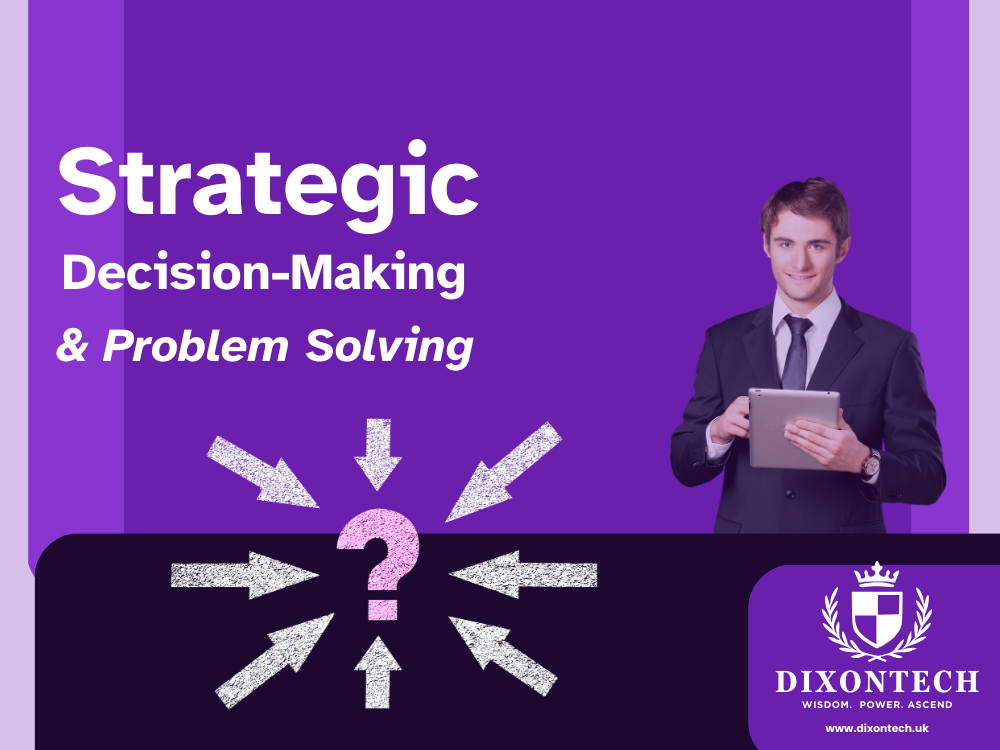 Strategic Decision-Making and Problem Solving